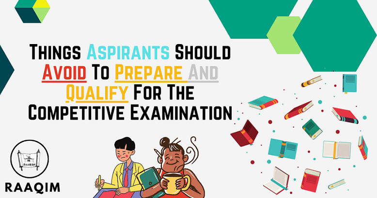 Things Aspirants Should Avoid To Prepare And Qualify For The Competitive Examination